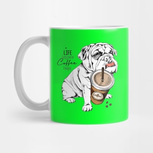 Bulldog puppy and a plastic cup of coffee with a straw. Life happens coffee helps Mug